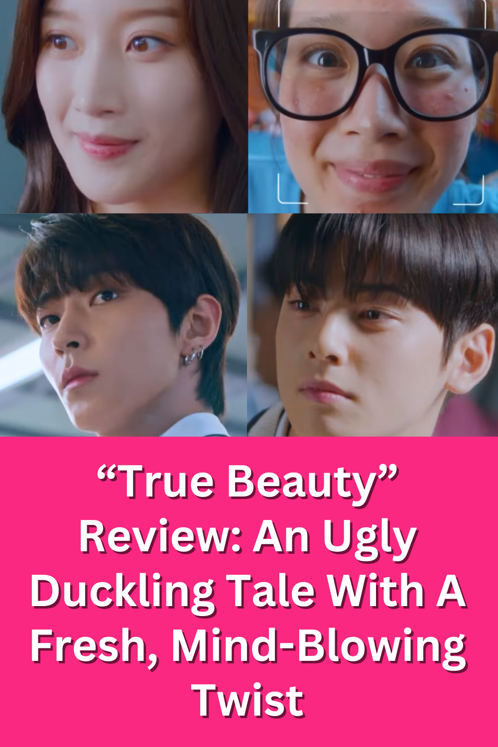 "True Beauty” kdrama features a collage with Moon Ga-young in both glamorous and nerdy looks, flanked by Cha Eun Woo and Hwang In-yeop in emotional scenes, highlighting the series' dynamic and transformative narrative.